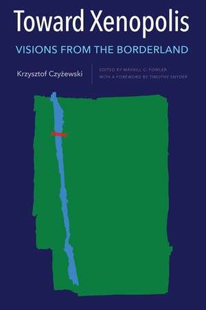 Toward Xenopolis – Visions from the Borderland de Krzysztof Czyzewski