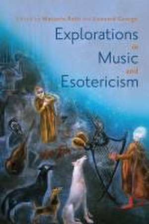 Explorations in Music and Esotericism de Leonard George