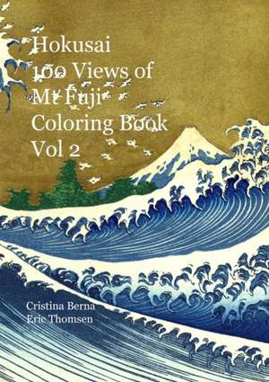 Hokusai 100 Views of Mt Fuji Coloring Book vol 2 de Cristina Berna