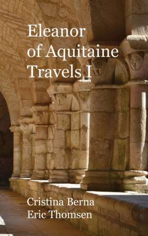 Eleanor of Aquitaine Travels I de Cristina Berna