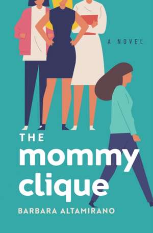 The Mommy Clique de Barbara Altamirano