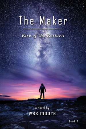 The Maker - Rise of the Retiarii de Wes Moore