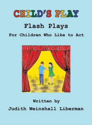 Child's Play de Judith Weinshall Liberman