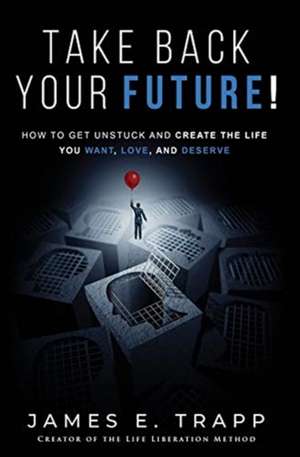 Take Back Your Future! de James Edward Trapp