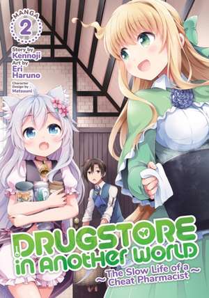 Drugstore in Another World: The Slow Life of a Cheat Pharmacist (Manga) Vol. 2 de Kennoji