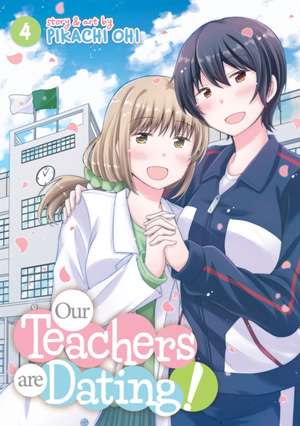 Our Teachers Are Dating! Vol. 4 de Pikachi Ohi