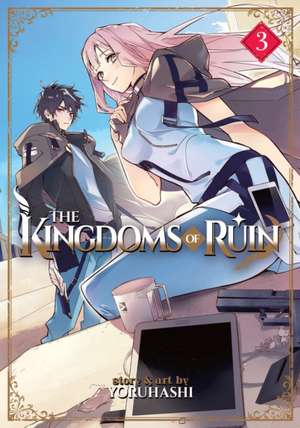 The Kingdoms of Ruin Vol. 3 de Yoruhashi