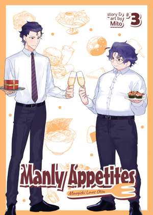 Manly Appetites: Minegishi Loves Otsu Vol. 3 de Mito