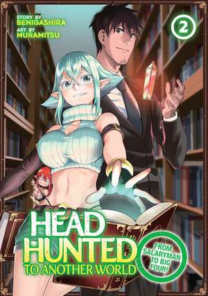 Headhunted to Another World: From Salaryman to Big Four! Vol. 2 de Benigashira