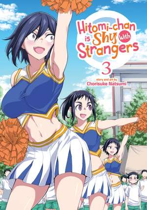 Hitomi-Chan Is Shy with Strangers Vol. 3 de Chorisuke Natsumi