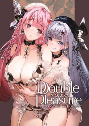 Double Your Pleasure - A Twin Yuri Anthology de Kodama Naoko