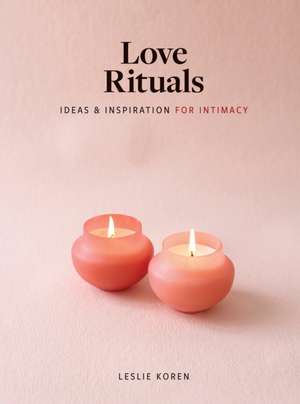 Love Rituals de Leslie Koren