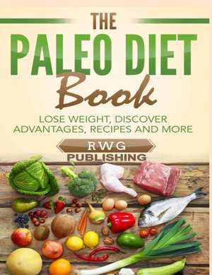 The Paleo Diet Book de Rwg Publishing