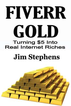 Fiverr Gold de Jim Stephens