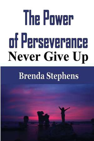 The Power of Perseverance de Brenda Stephens