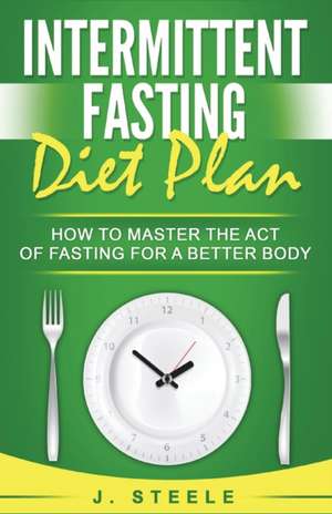 Intermittent Fasting Diet Plan de J. Steele