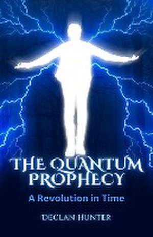 The Quantum Prophecy de Declan Hunter