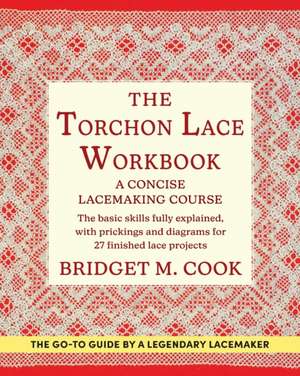 The Torchon Lace Workbook de Bridget M. Cook