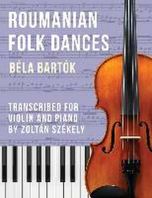 Bartók: Romanian Folk Dances (arr. for violin) de Béla Bartók