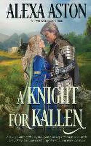 A Knight for Kallen de Alexa Aston