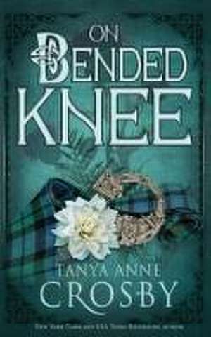 On Bended Knee de Tanya Anne Crosby