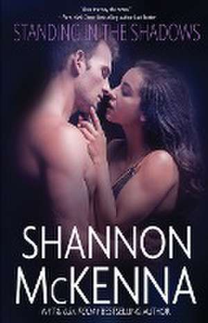 Standing in the Shadows de Shannon Mckenna