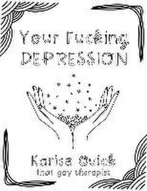 Your Fucking Depression de Karisa Quick