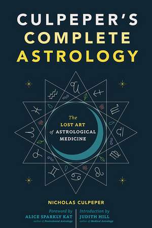 Culpeper's Complete Astrology: The Lost Art of Astrological Medicine de Nicholas Culpeper