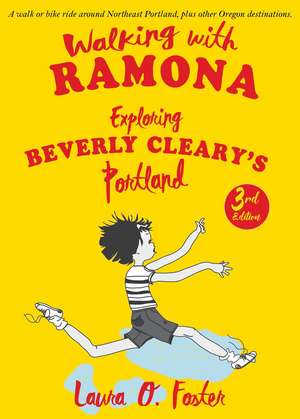 Walking with Ramona: Exploring Beverly Cleary's Portland de Laura O. Foster