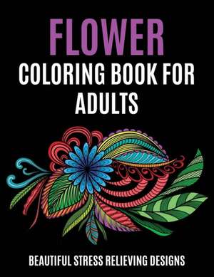 Flower Coloring Book for Adults de Ew Coloring Books