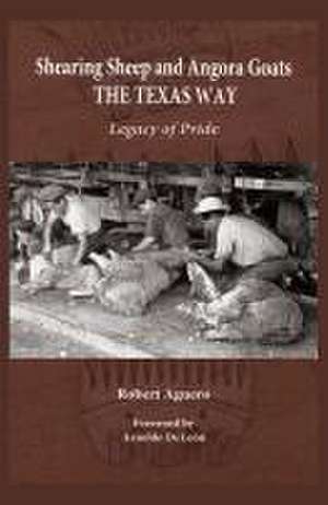 Shearing Sheep and Angora Goats the Texas Way de Robert Aguero