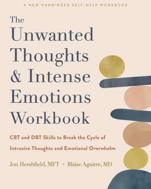 The Unwanted Thoughts and Intense Emotions Workbook de Blaise Aguirre