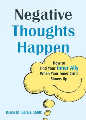 Negative Thoughts Happen de Diana M Garcia