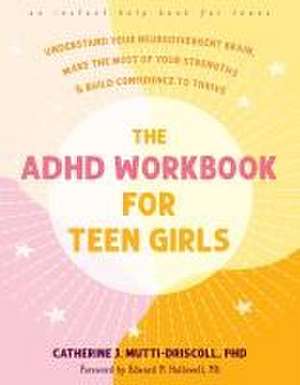 The ADHD Workbook for Teen Girls de Catherine J Mutti-Driscoll