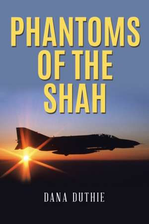 Phantoms of the Shah de Dana Duthie