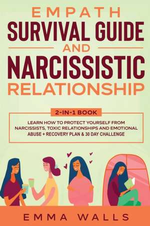 Empath Survival Guide and Narcissistic Relationship 2-in-1 Book de Emma Walls