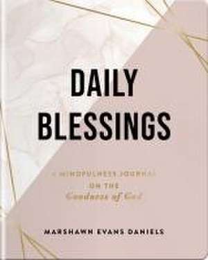 Daily Blessings: A Mindfulness Journal on the Goodness of God de Evans Marshawn Daniels