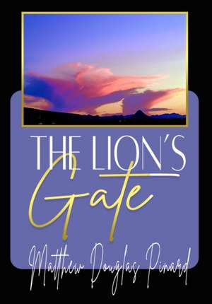 The Lion's Gate de Matthew Douglas Pinard