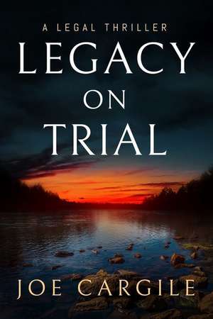 Legacy on Trial de Joe Cargile