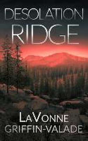 Desolation Ridge de Lavonne Griffin-Valade