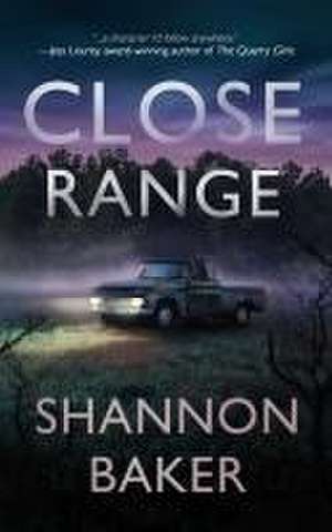 Close Range de Shannon Baker