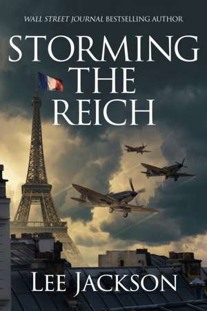 Storming the Reich de Lee Jackson