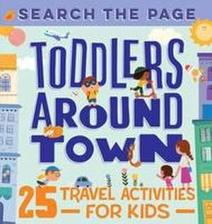 Search and Find Toddlers Around Town de Hannah Sun