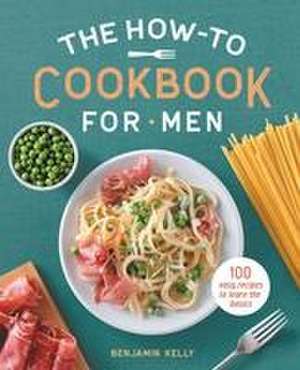 The How-To Cookbook for Men de Benjamin Kelly