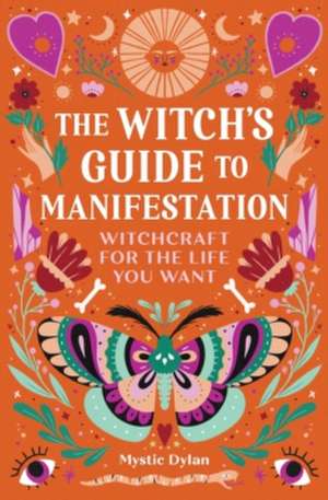 The Witch's Guide to Manifestation de Mystic Dylan