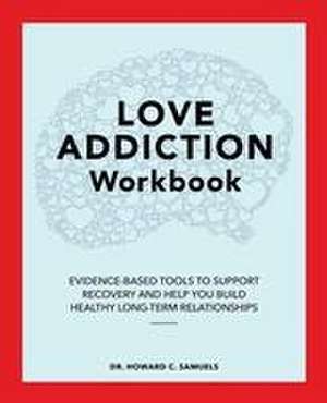 Love Addiction Workbook de Howard C Samuels