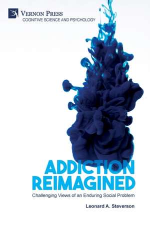 Addiction Reimagined de Leonard A. Steverson