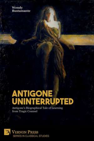 Antigone Uninterrupted de Wendy Bustamante