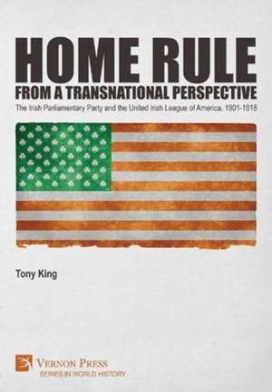 Home Rule from a Transnational Perspective de Tony King