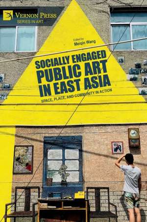 Socially Engaged Public Art in East Asia de Meiqin Wang